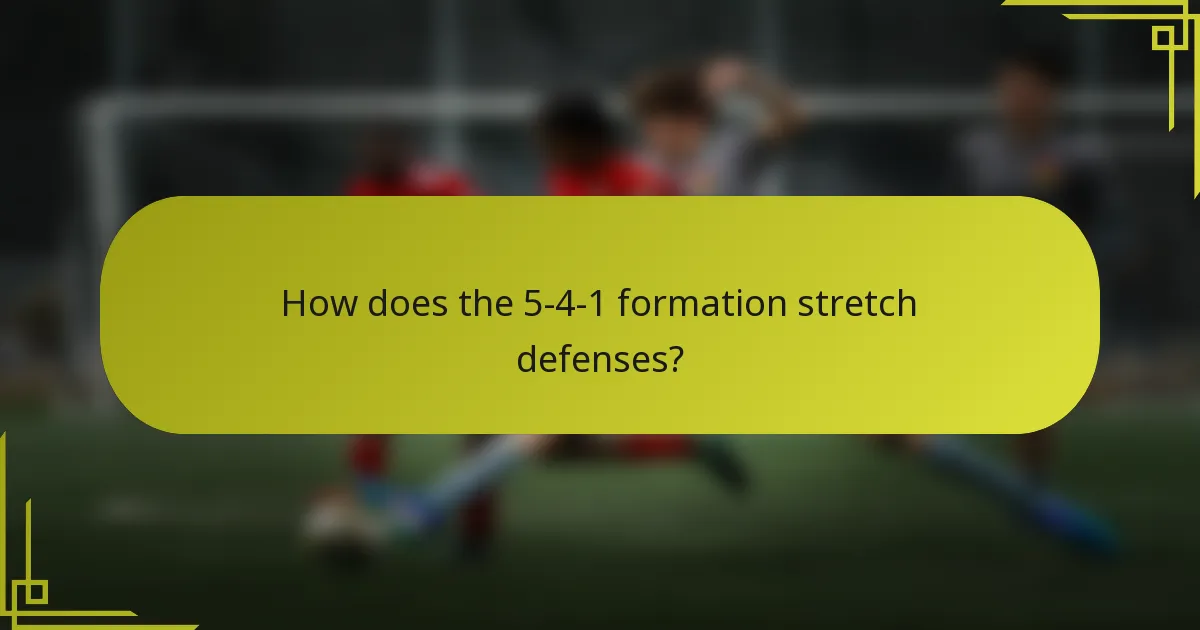 How does the 5-4-1 formation stretch defenses?