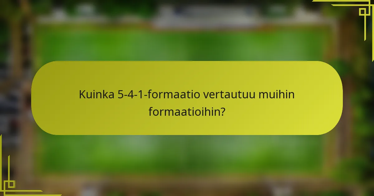 Kuinka 5-4-1-formaatio vertautuu muihin formaatioihin?