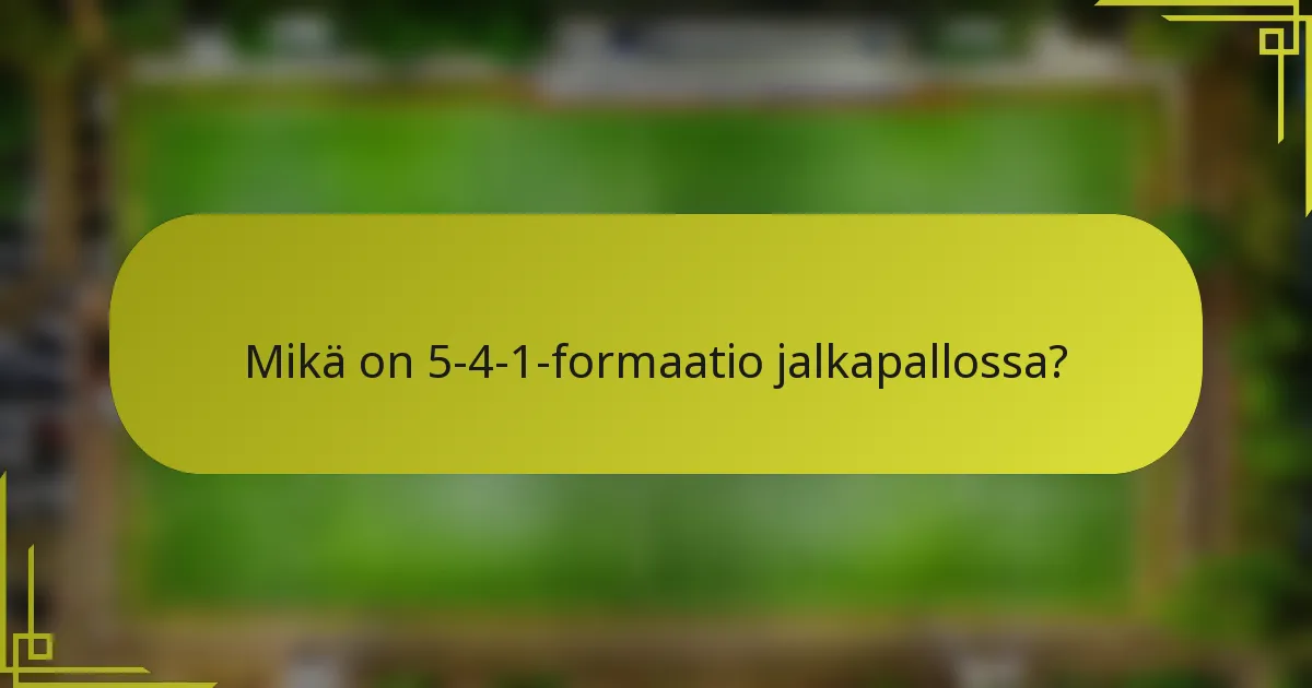 Mikä on 5-4-1-formaatio jalkapallossa?