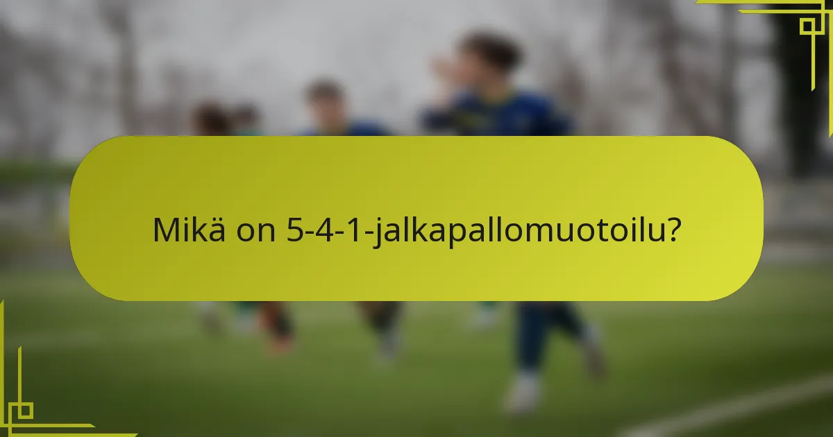 Mikä on 5-4-1-jalkapallomuotoilu?
