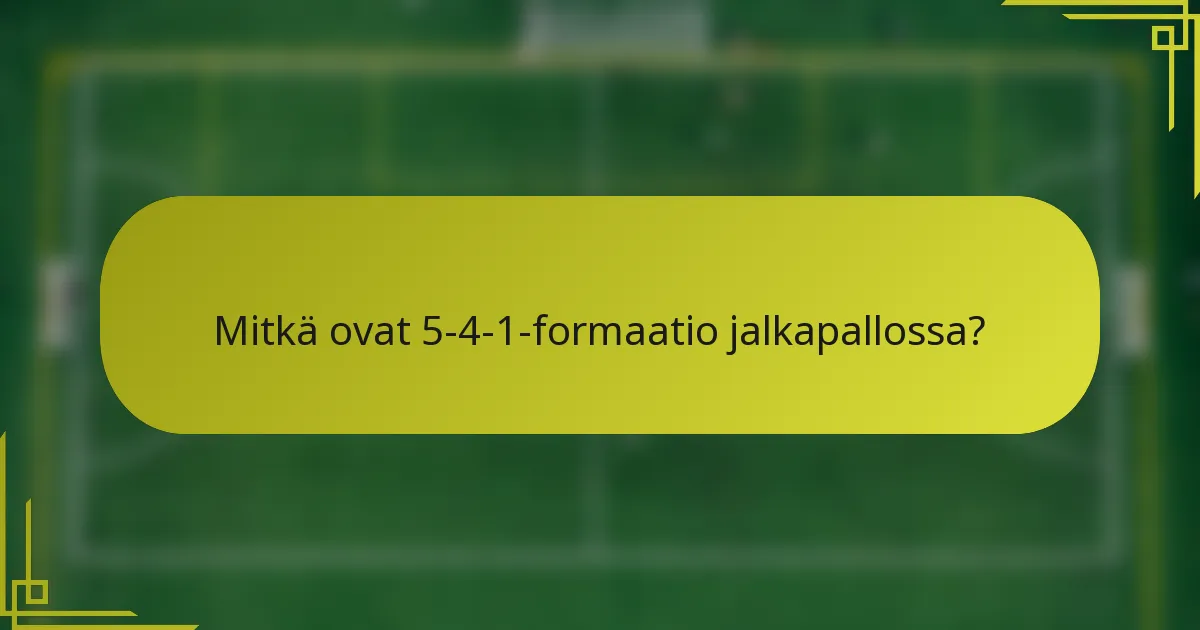 Mitkä ovat 5-4-1-formaatio jalkapallossa?