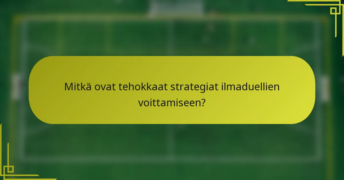 Mitkä ovat tehokkaat strategiat ilmaduellien voittamiseen?