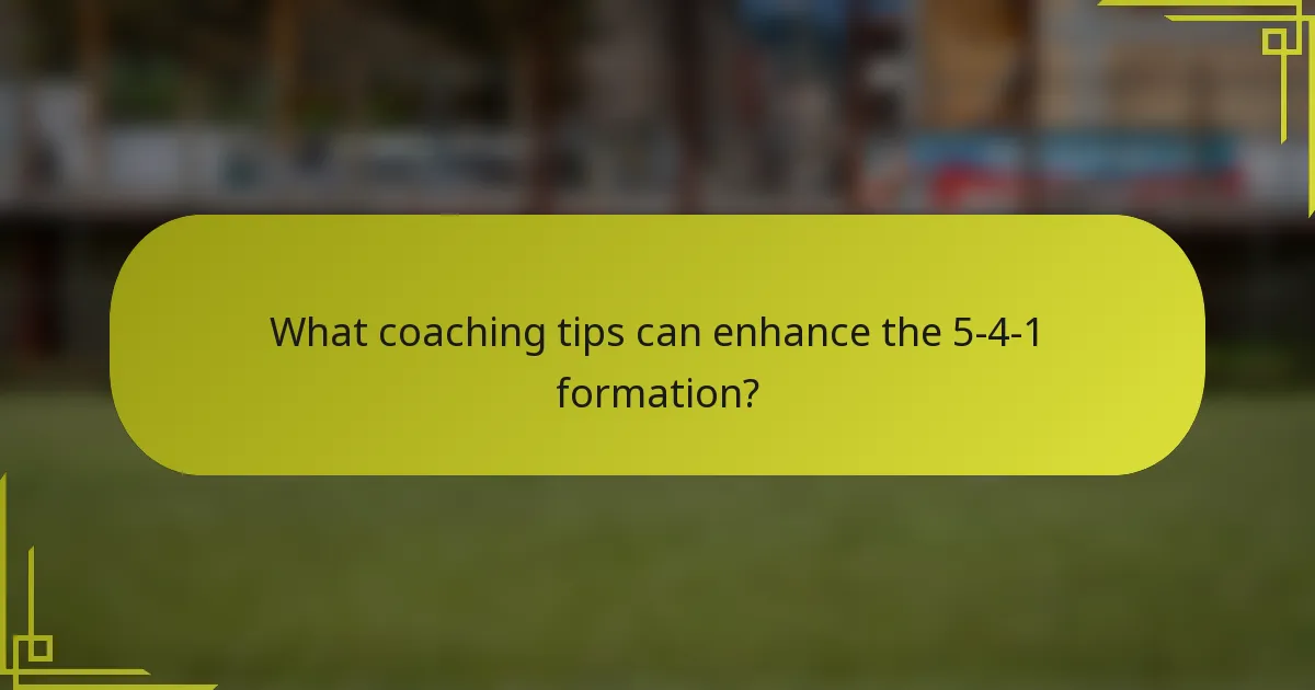 What coaching tips can enhance the 5-4-1 formation?